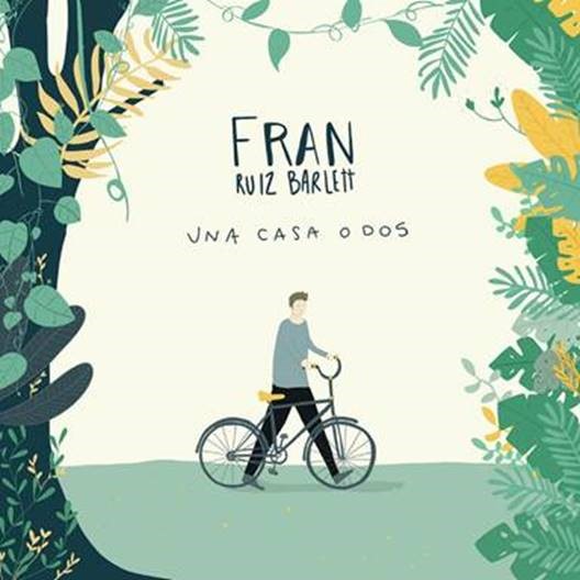 FRAN RUIZ BARLETT PRESENTA «UNA CASA O DOS» – YA DISPONIBLE EN SPOTIFY!